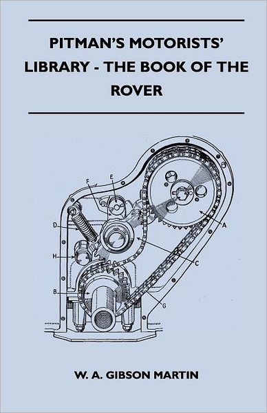 Cover for W. A. Gibson Martin · Pitman's Motorists' Library - The Book of the Rover - A Complete Guide to the 1933-1949 Four-Cylinder Models and the 1950-2 Six-Cylinder Model: Their General Upkeep and Maintenance (Paperback Book) (2010)