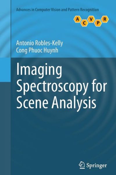 Cover for Antonio Robles-Kelly · Imaging Spectroscopy for Scene Analysis - Advances in Computer Vision and Pattern Recognition (Paperback Book) [2013 edition] (2014)