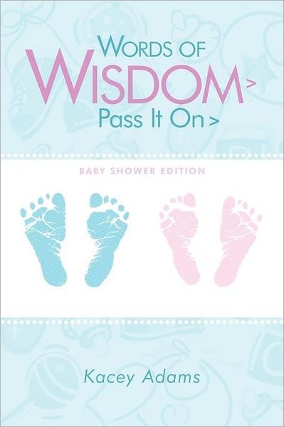 Cover for Kacey Adams · Words of Wisdom &gt; Pass It on &gt; Baby Shower Edition (Pocketbok) (2012)