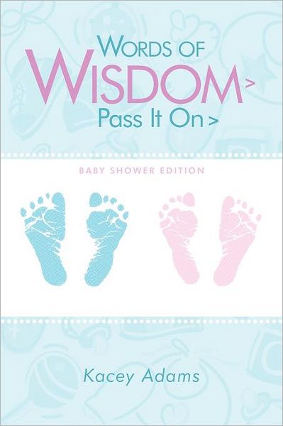 Cover for Kacey Adams · Words of Wisdom &gt; Pass It on &gt; Baby Shower Edition (Taschenbuch) (2012)