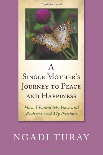 Cover for Ngadi Turay · A Single Mother's Journey to Peace and Happiness: How I Found My Voice and Rediscovered My Passions (Paperback Book) (2010)