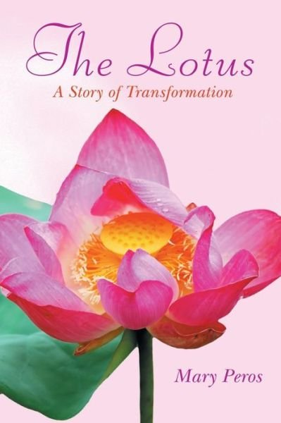 Cover for Mary Peros · The Lotus: a Story of Transformation (Taschenbuch) (2014)