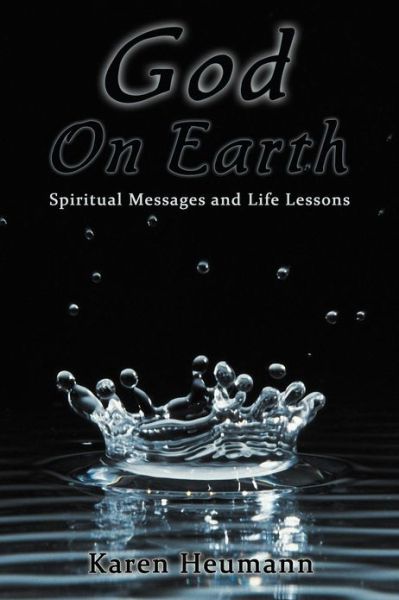 Cover for Karen Heumann · God on Earth: Spiritual Messages and Life Lessons (Taschenbuch) (2012)