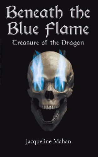 Cover for Jacqueline Mahan · Beneath the Blue Flame: Treasure of the Dragon (Paperback Book) (2012)