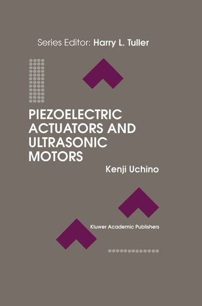 Cover for Kenji Uchino · Piezoelectric Actuators and Ultrasonic Motors - Electronic Materials: Science &amp; Technology (Paperback Book) [Softcover reprint of the original 1st ed. 1997 edition] (2011)