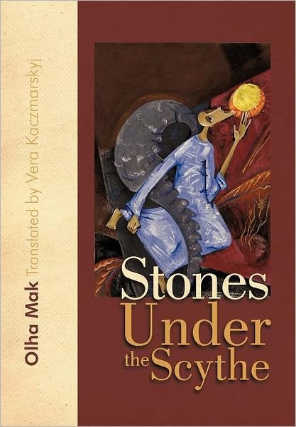 Cover for Olha Mak · Stones Under the Scythe (Inbunden Bok) (2011)