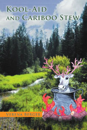 Cover for Verena Berger · Kool-aid and Cariboo Stew (Paperback Book) (2011)