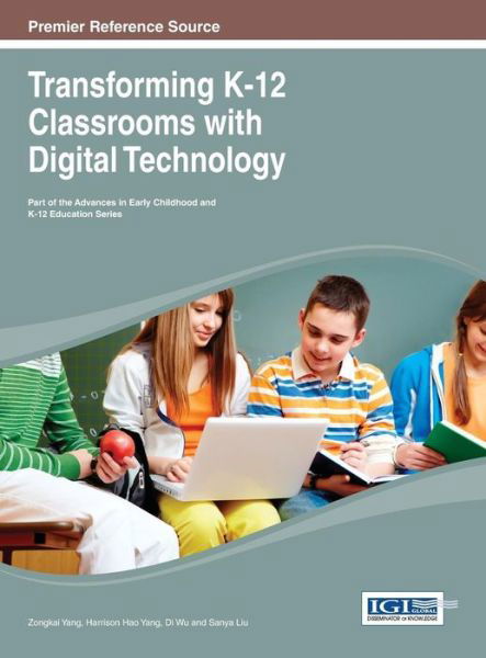 Cover for Zongkai Yang · Transforming K-12 Classrooms with Digital Technology (Advances in Early Childhood and K-12 Education (Aecke)) (Gebundenes Buch) (2013)