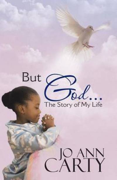 Cover for Jo Ann Carty · But God...: the Story of My Life (Paperback Bog) (2013)