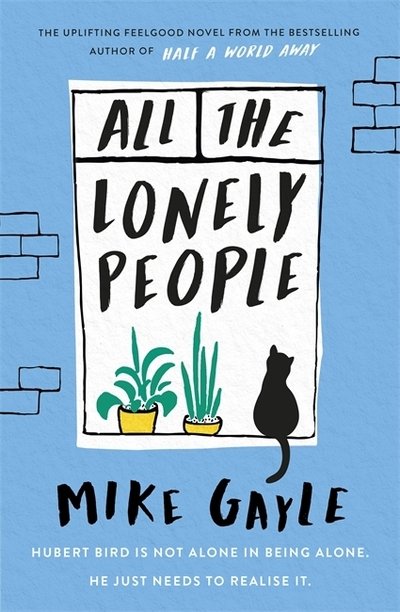 Cover for Mike Gayle · All The Lonely People: From the Richard and Judy bestselling author of Half a World Away comes a warm, life-affirming story – the perfect read for these times (Inbunden Bok) (2020)