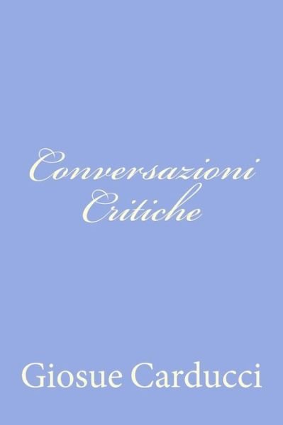 Cover for Giosue Carducci · Conversazioni Critiche (Taschenbuch) [Italian edition] (2012)
