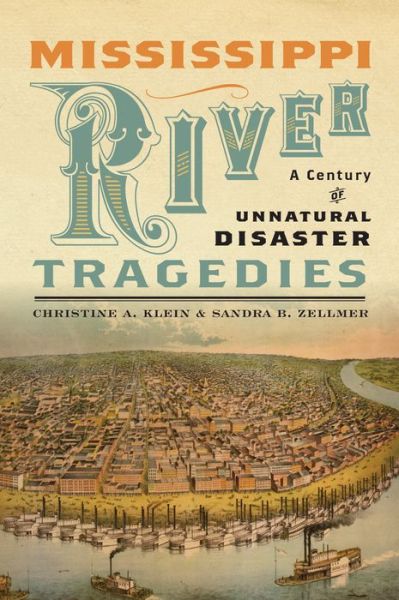 Cover for Christine A. Klein · Mississippi River Tragedies: A Century of Unnatural Disaster (Gebundenes Buch) (2014)