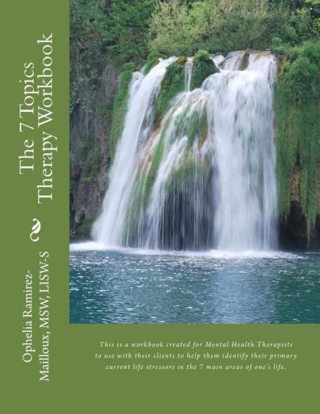 The 7 Topics Therapy Workbook: This is a Workbook Created for Mental Health Therapists to Use with Their Clients to Help Them Identify Their Primary - Msw Lisw Ramirez-mailloux - Bøger - Createspace - 9781482555387 - 22. februar 2013