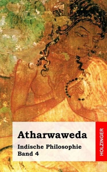 Cover for Anonym · Atharwaweda: Indische Philosophie Band 4 (Paperback Book) (2013)