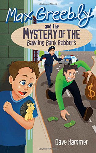 Cover for Dave Hammer · Max Greebly and the Mystery of the Bawling Bank Robbers (Paperback Book) (2014)