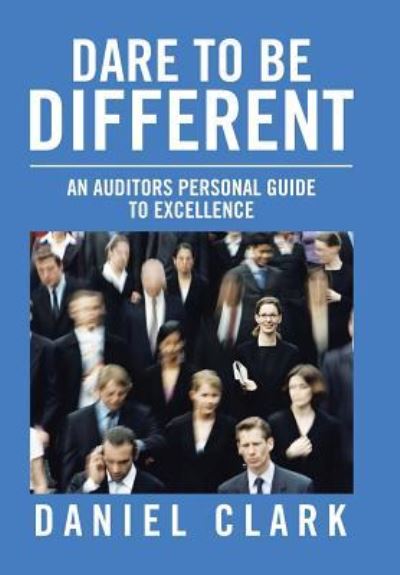Cover for Daniel Clark · Dare to Be Different (Hardcover Book) (2016)
