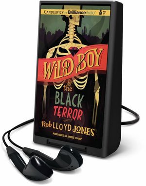 Wild Boy and the Black Terror - Rob Lloyd Jones - Musiikki - Brilliance Audio - 9781491593387 - tiistai 12. toukokuuta 2015