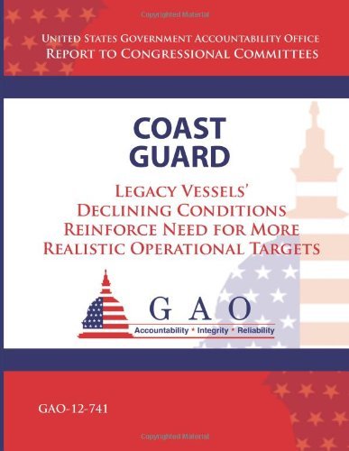 Cover for Government Accountability Office · Coast Guard: Legacy Vessels' Declining Conditions Reinforce Need for More Realistic Operational Targets (Taschenbuch) (2013)