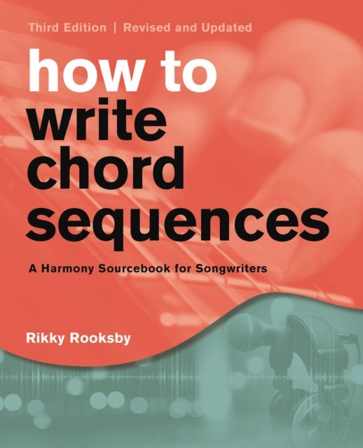 Cover for Rikky Rooksby · How to Write Chord Sequences 3ed (Bog) [Third edition] (2022)