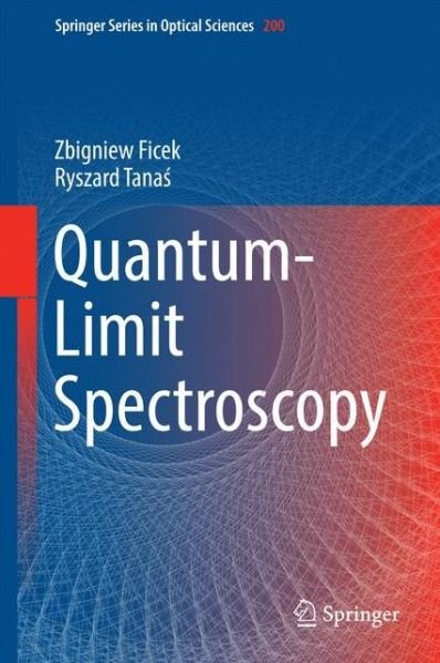 Cover for Zbigniew Ficek · Quantum-Limit Spectroscopy - Springer Series in Optical Sciences (Inbunden Bok) [1st ed. 2017 edition] (2016)