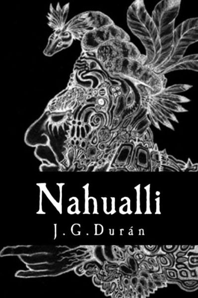 Cover for J G Duran · Nahualli: El Secreto Se Ha Proyectado. (Paperback Bog) (2013)