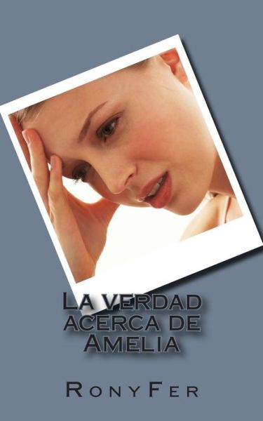 Cover for Ronyfer · La Verdad Acerca De Amelia (Taschenbuch) (2014)