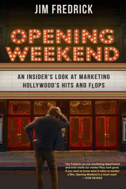 Opening Weekend: An Insider's Look at Marketing Hollywood's Hits and Flops - Jim Fredrick - Books - University Press of Mississippi - 9781496853387 - October 15, 2024