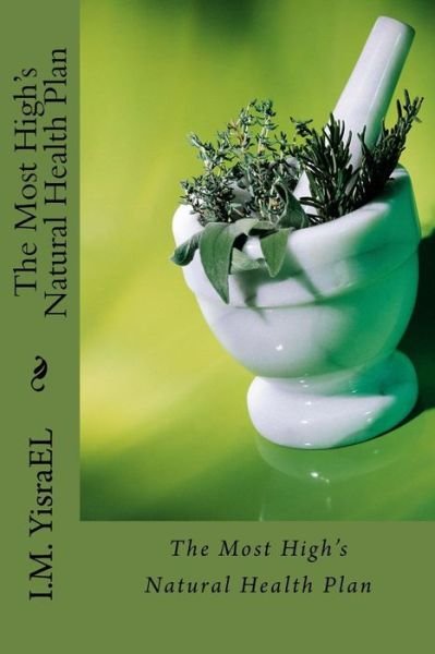 Cover for I M Yisrael · The Most High's Natural Health Plan (Paperback Bog) (2014)
