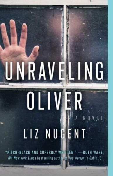 Cover for Liz Nugent · Unraveling Oliver: A Novel (Taschenbuch) [First Scout Press hardcover edition. edition] (2018)