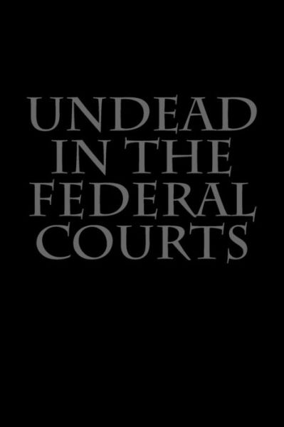 Undead in the Federal Courts - Joshua Warren - Books - Createspace - 9781502949387 - October 27, 2014