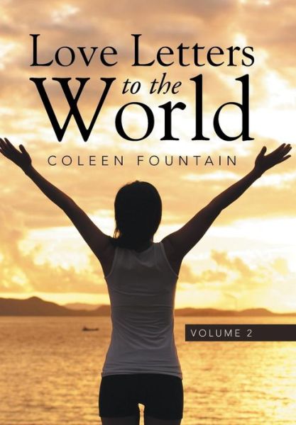 Cover for Coleen Fountain · Love Letters to the World: Volume 2 (Hardcover Book) (2015)