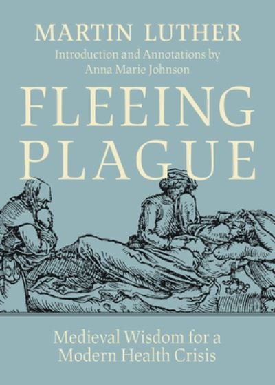 Cover for Martin Luther · Fleeing Plague: Medieval Wisdom for a Modern Health Crisis (Paperback Bog) (2023)
