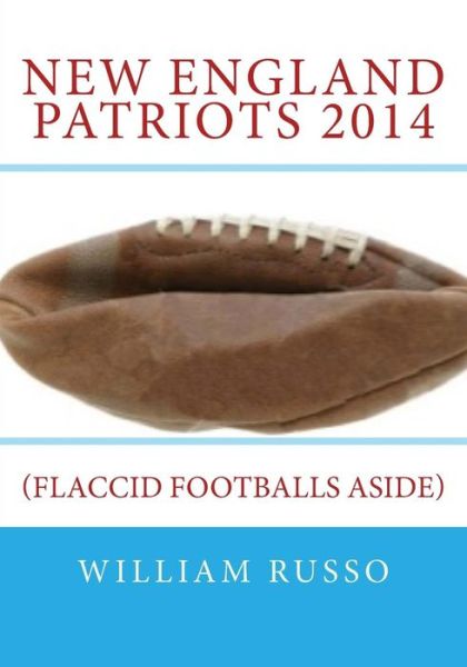 Cover for William Russo · New England Patriots 2014: (Flaccid Footballs Aside) (Paperback Book) (2015)