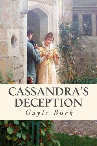 Cover for Gayle Buck · Cassandra's Deception: an Imposter, and a Man Meant for Someone Else. (Paperback Book) (2015)