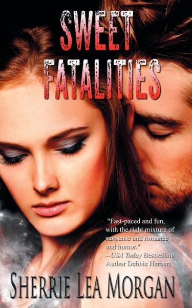 Sweet Fatalities - Sherrie Lea Morgan - Books - The Wild Rose Press, Inc. (Fantasy Rose) - 9781509221387 - July 11, 2018