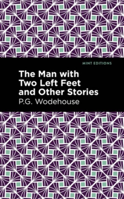 Cover for P. G. Wodehouse · The Man with Two Left Feet and Other Stories - Mint Editions (Hardcover bog) (2021)