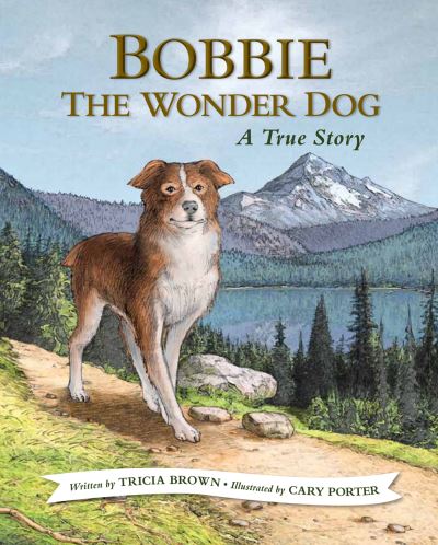 Bobbie the Wonder Dog: A True Story - Tricia Brown - Książki - Mint Editions - 9781513277387 - 29 kwietnia 2021