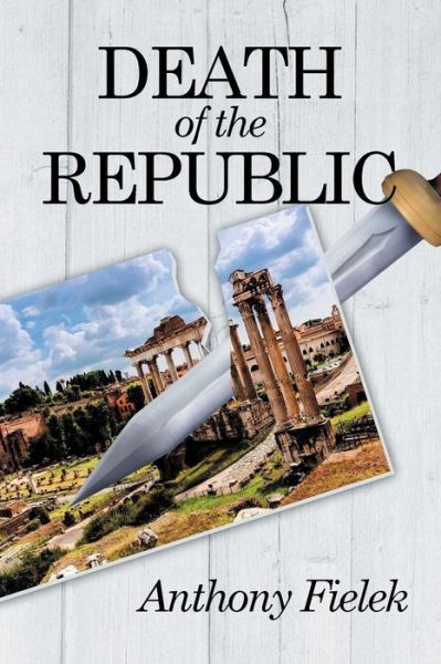 Cover for Anthony Fielek · Death of the Republic (Paperback Book) (2015)