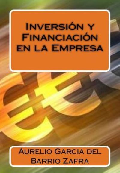 Cover for Aurelio Garcia Del Barrio Zafra Phd · Inversion y Financiacion en la Empresa (Paperback Book) (2015)