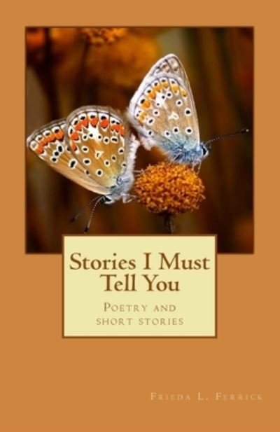 Cover for Frieda L Ferrick · Stories I Must Tell You (Paperback Book) (2015)