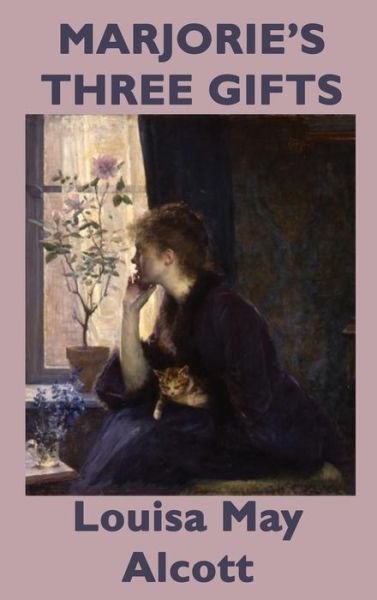Cover for Louisa May Alcott · Marjorie's Three Gifts (Gebundenes Buch) (2018)