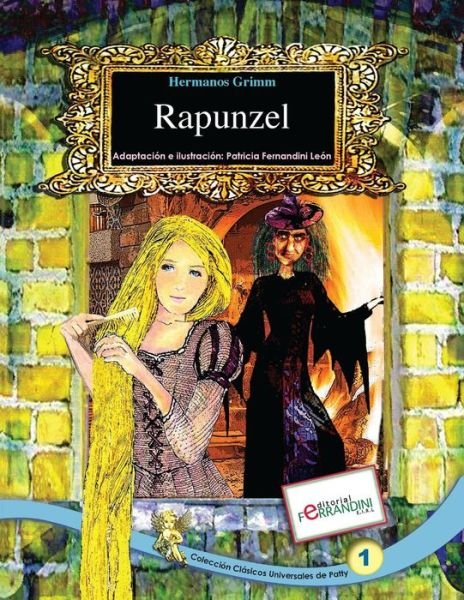 Rapunzel: Tomo 1 De Los Clasicos Universales De Patty - Patricia Fernandini - Bøger - Createspace - 9781516841387 - 10. august 2015
