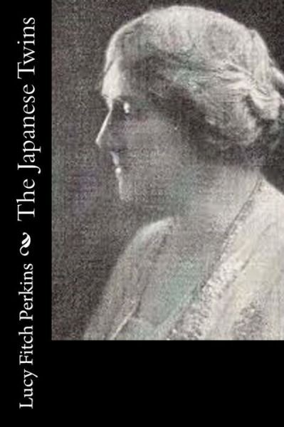 The Japanese Twins - Lucy Fitch Perkins - Books - Createspace - 9781517464387 - September 22, 2015