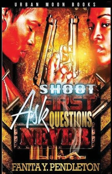 Cover for Fanita Y Pendleton · Shoot First Ask Questions Never (Paperback Book) (2013)