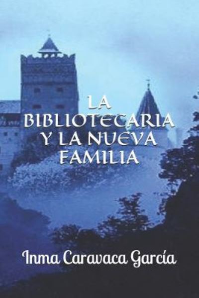 Cover for Caravaca Garc · La Bibliotecaria Y La Nueva Familia (Paperback Book) (2017)