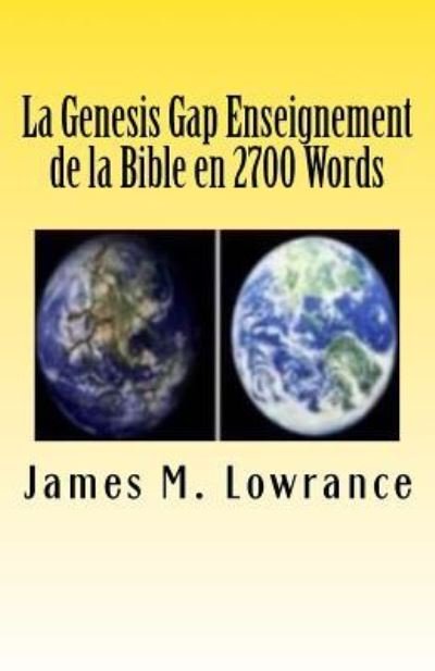 Cover for James M Lowrance · La Genesis Gap Enseignement de la Bible en 2700 Words (Paperback Bog) (2016)
