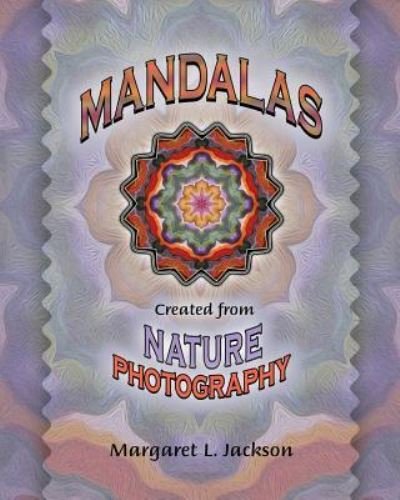 Cover for Ms Margaret L. Jackson · Mandalas - Created from Nature Photography (Paperback Bog) (2016)