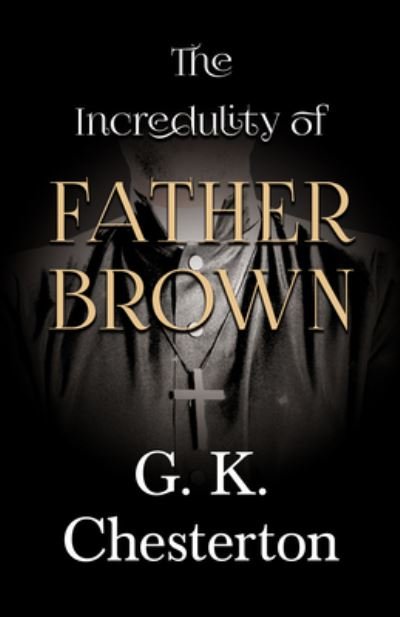 Cover for G K Chesterton · The Incredulity of Father Brown (Pocketbok) (2020)