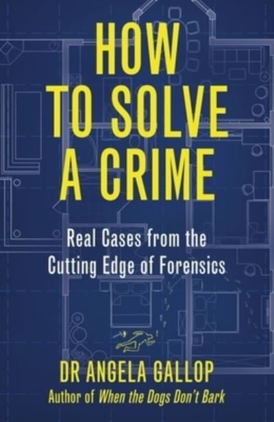 Cover for Professor Angela Gallop · How to Solve a Crime: Stories from the Cutting Edge of Forensics (Paperback Book) (2023)
