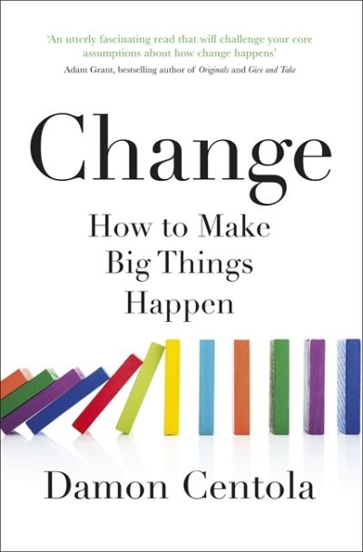 Cover for Damon Centola · Change: How to Make Big Things Happen (Paperback Book) (2022)